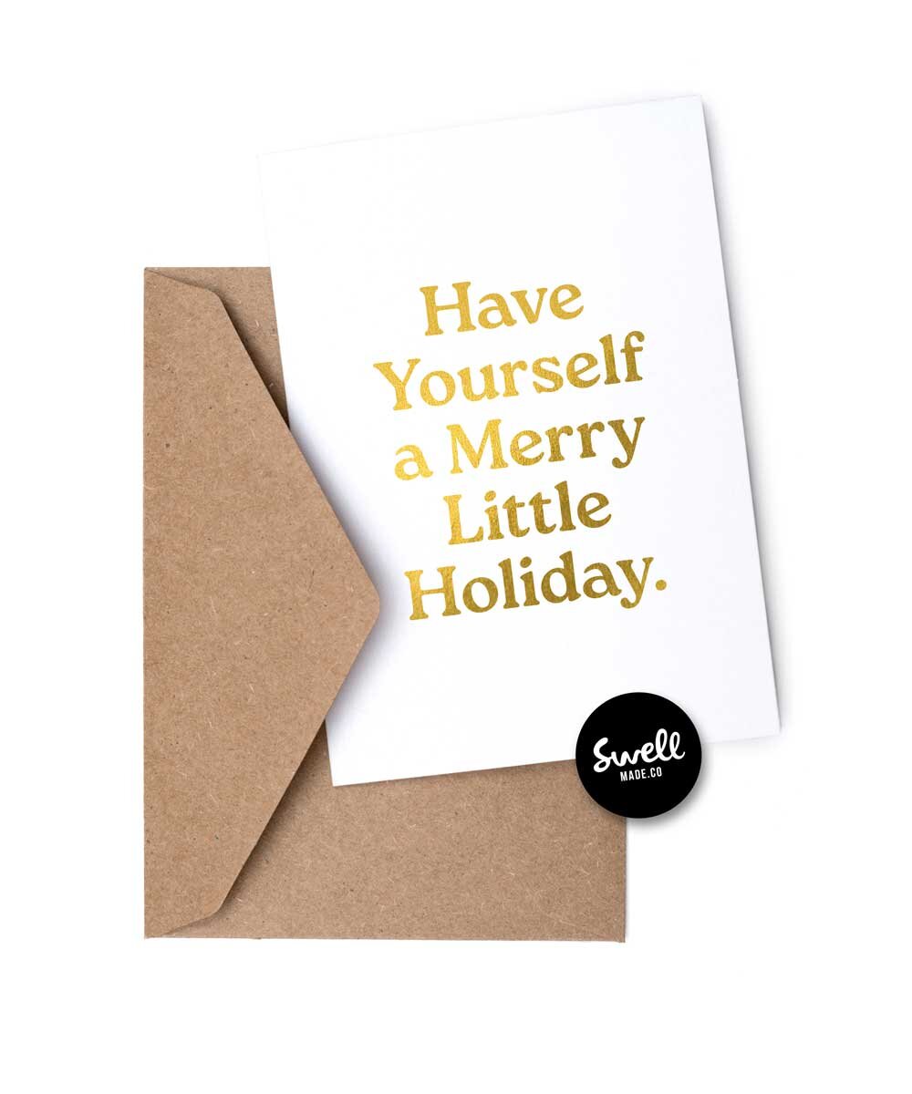 HAVE YOURSELF A MERRY LITTLE HOLIDAY - FOIL GREETING CARD