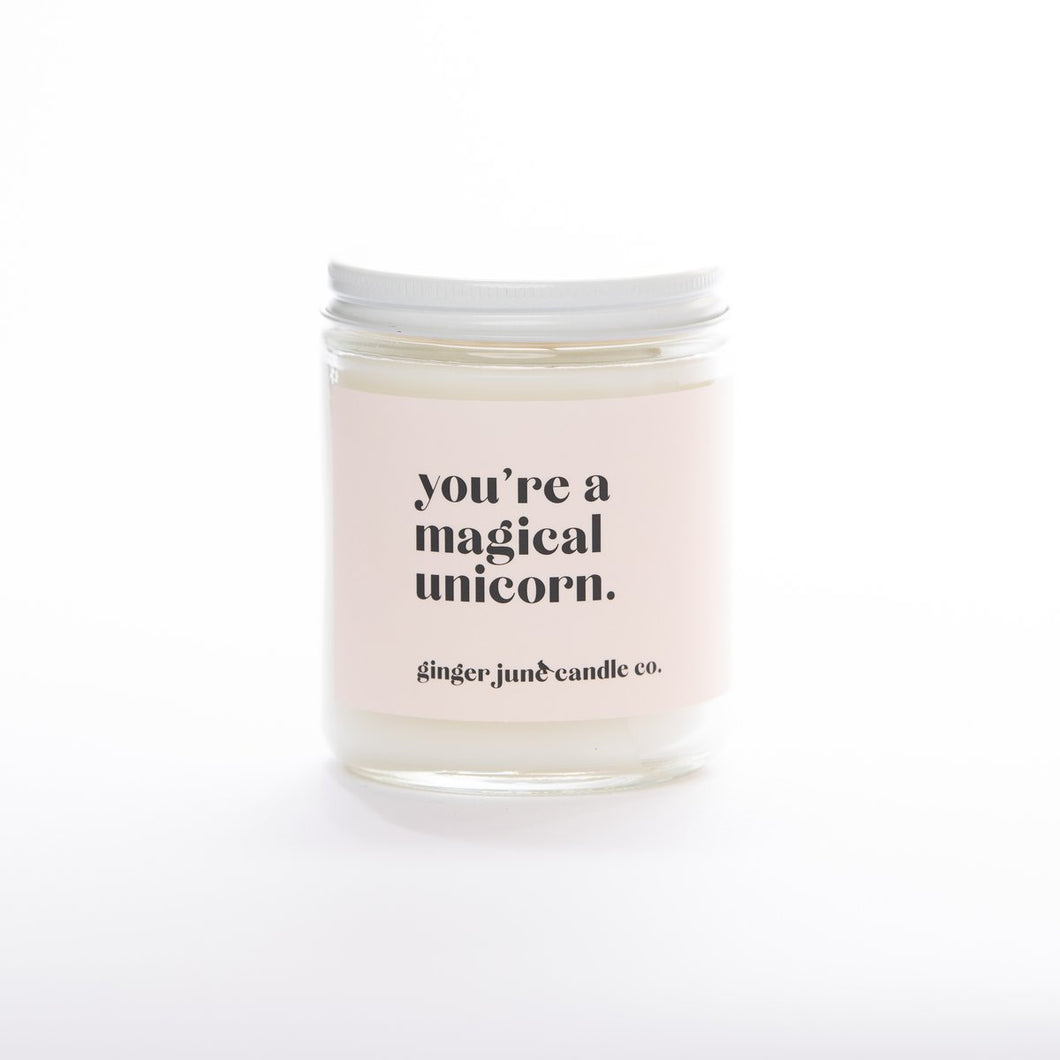 YOU'RE A MAGICAL UNICORN • NON-TOXIC SOY CANDLE